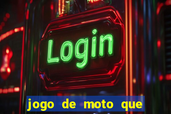 jogo de moto que da grau